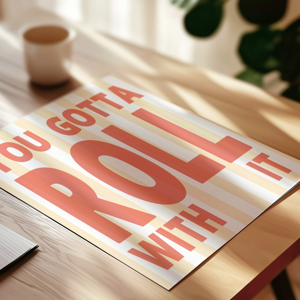You Gotta Roll With It Print | A4