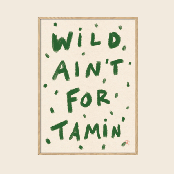 Wild Ain't For Tamin' Print | 30 x 40cm