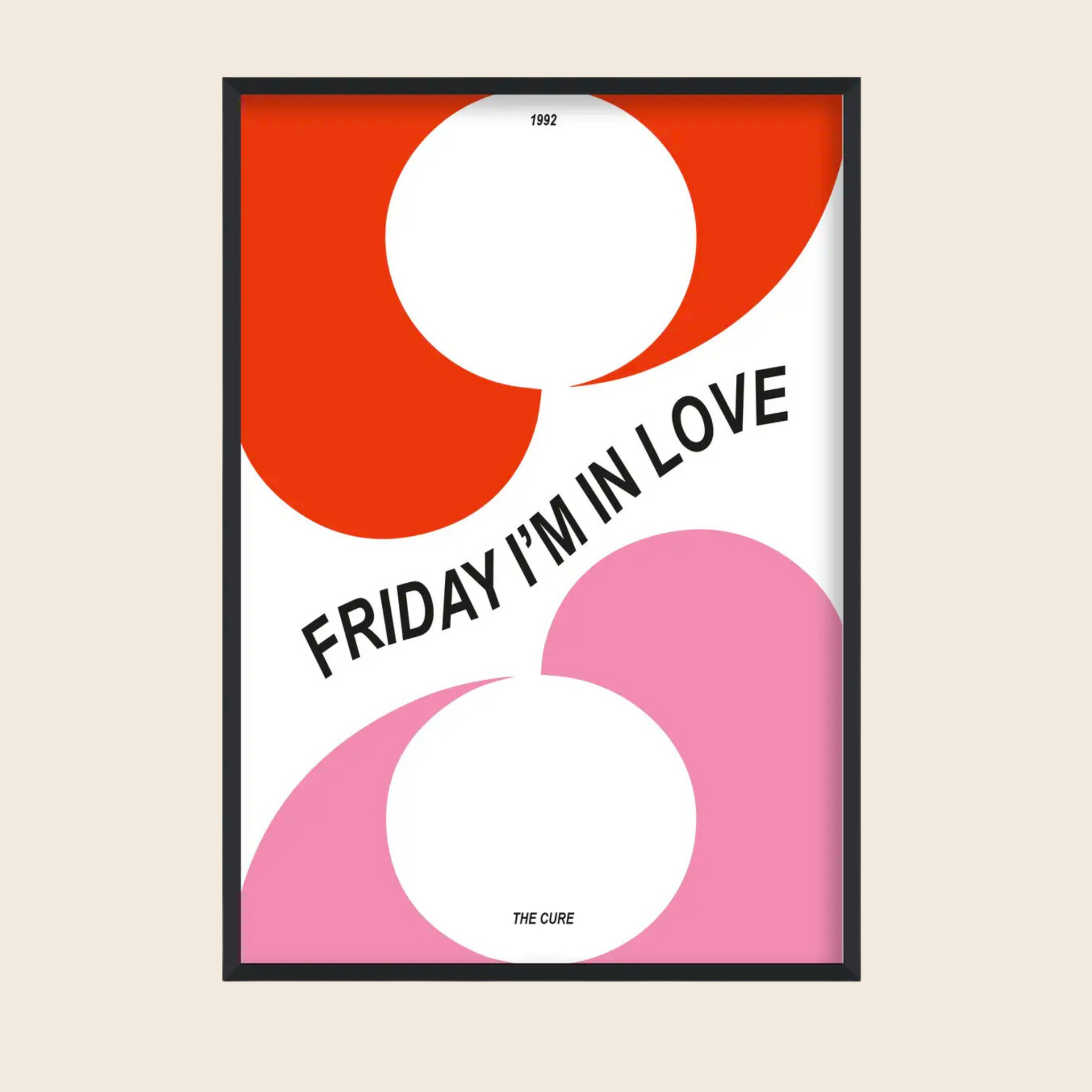Friday I'm In Love Print | A3