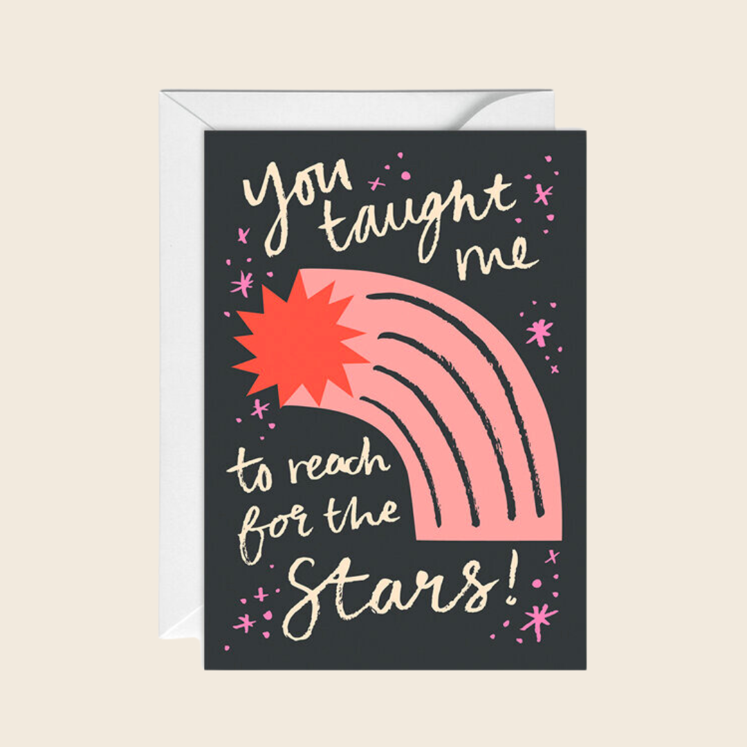 You Taught Me To Reach For The Stars Card