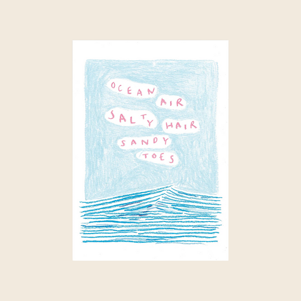 Ocean Air, Salty Hair, Sandy Toes Print