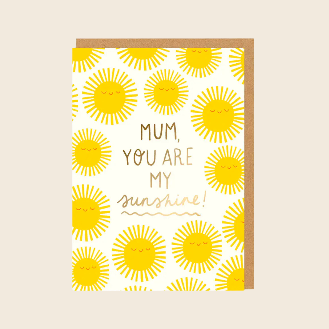 Mum You Are Sunshine Card