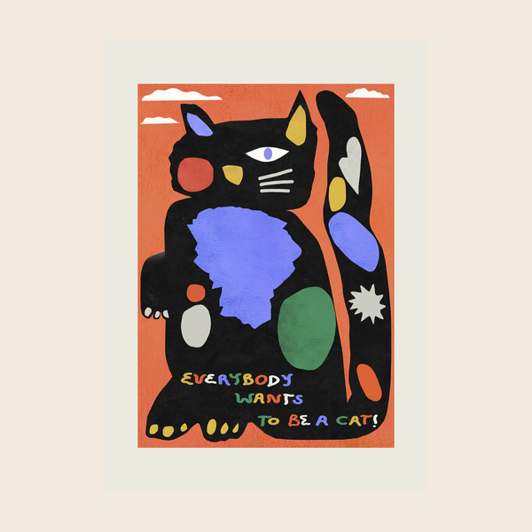 A colorful art print featuring a stylized black cat with abstract shapes and the text 'EVERYBODY WANTS TO BE A CAT!' on a warm orange background, centered on a light cream backdrop.