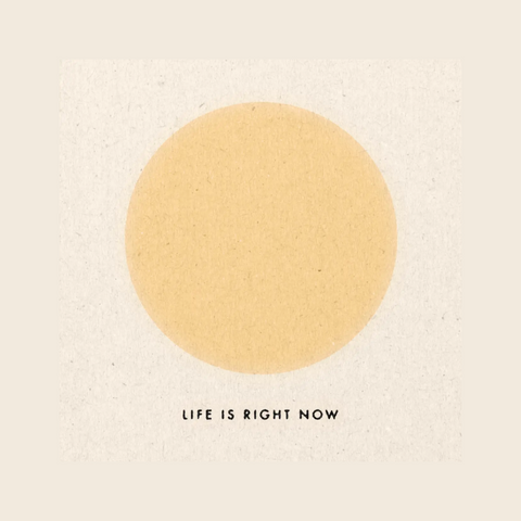Life Is Right Now Sun Print