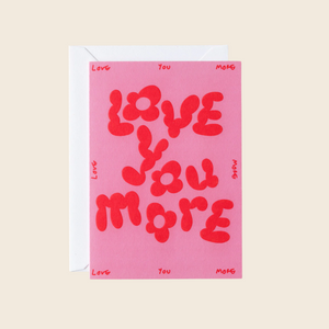 Love You More Embossed Card