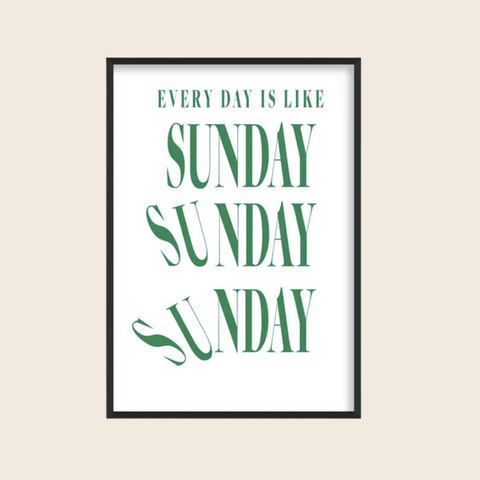 Everyday Is Like Sunday Print | A3
